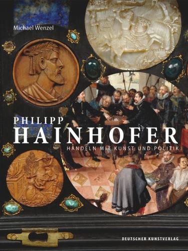 Cover image for Philipp Hainhofer: Handeln mit Kunst und Politik