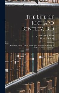 Cover image for The Life of Richard Bentley, D.D