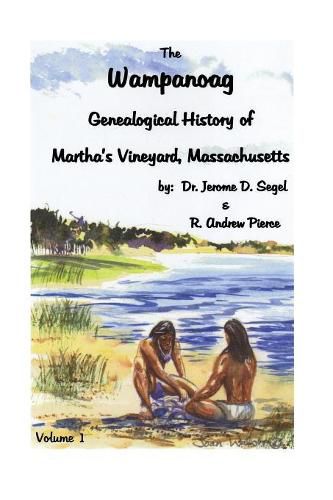 The Wampanoag: Genealogical History of Martha's Vineyard, Massachusetts. Volume I