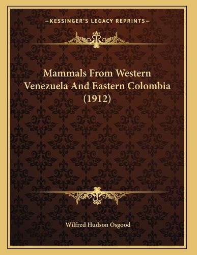 Cover image for Mammals from Western Venezuela and Eastern Colombia (1912)