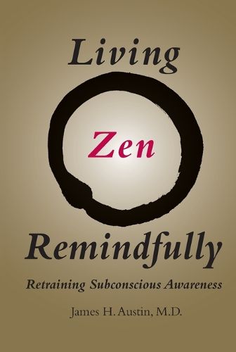 Cover image for Living Zen Remindfully: Retraining Subconscious Awareness