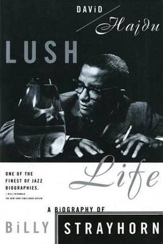 Cover image for Lush Life: A Biography of Billy Strayhorn