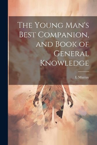 Cover image for The Young Man's Best Companion, and Book of General Knowledge