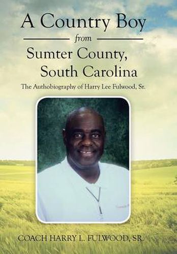 Cover image for A Country Boy from Sumter County, South Carolina: The Autobiography of Harry Lee Fulwood, Sr.