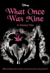 Cover image for What Once Was Mine (Disney: a Twisted Tale #12 )