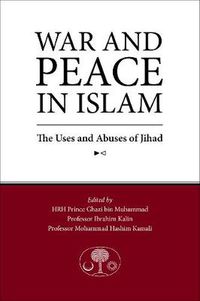 Cover image for War and Peace in Islam: The Uses and Abuses of Jihad