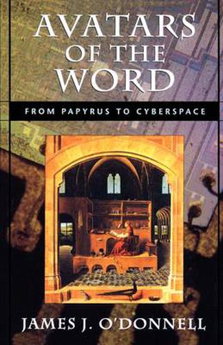 Cover image for Avatars of the Word: From Papyrus to Cyberspace