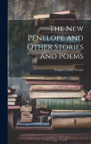 Cover image for The New Penelope and Other Stories and Poems