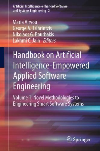 Cover image for Handbook on Artificial Intelligence-Empowered Applied Software Engineering: VOL.1: Novel Methodologies to Engineering Smart Software Systems