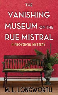 Cover image for The Vanishing Museum on the Rue Mistral: A Provencal Mystery