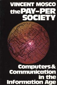 Cover image for The Pay-Per Society: Computers and Communication in the Information Age