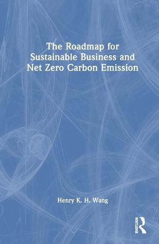 The Roadmap for Sustainable Business and Net Zero Carbon Emission