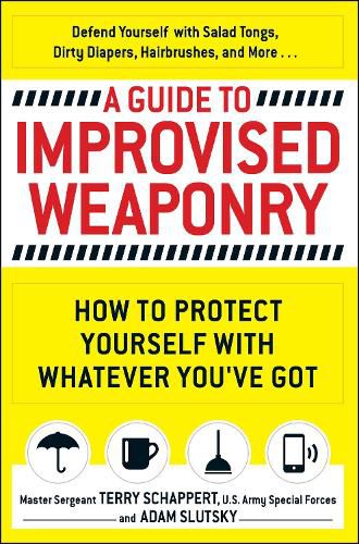 Cover image for A Guide To Improvised Weaponry: How to Protect Yourself with WHATEVER You've Got