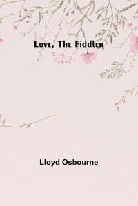 Cover image for Love, the Fiddler