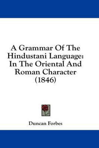 Cover image for A Grammar of the Hindustani Language: In the Oriental and Roman Character (1846)