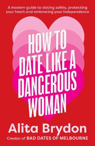 Cover image for How to Date like a Dangerous Woman: An insightful and empowering guide to love, confidence and independence from Australia's top dating expert
