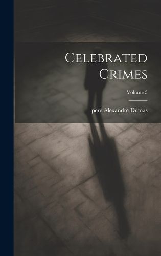 Cover image for Celebrated Crimes; Volume 3