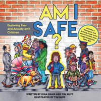 Cover image for Am I Safe?: Exploring Fear and Anxiety with Children