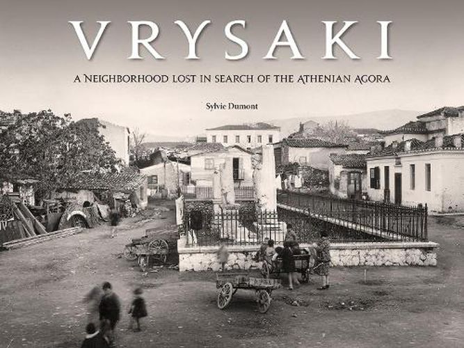 Cover image for Vrysaki: A Neighborhood Lost in Search of the Athenian Agora