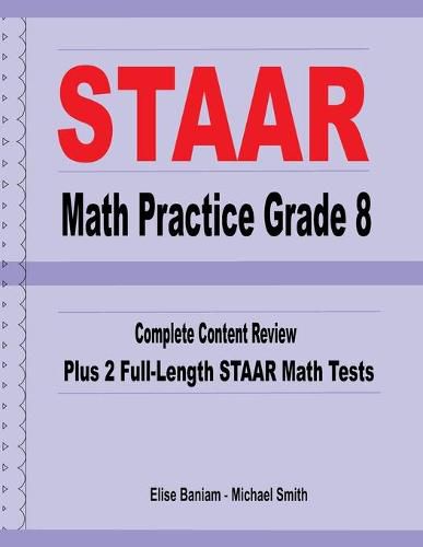 Cover image for STAAR Math Practice Grade 8: Complete Content Review Plus 2 Full-Length STAAR Math Tests