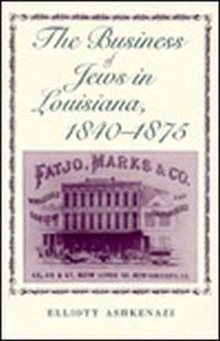 Cover image for The Business of Jews in Louisiana, 1840-1875