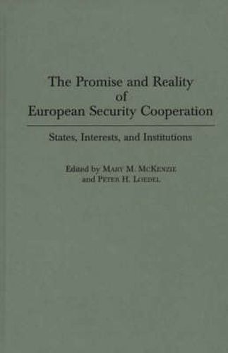 The Promise and Reality of European Security Cooperation: States, Interests, and Institutions