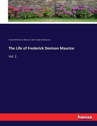 Cover image for The Life of Frederick Denison Maurice: Vol. 2