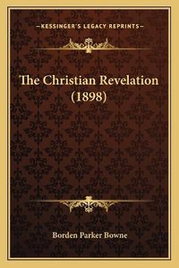 Cover image for The Christian Revelation (1898)