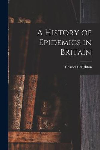 Cover image for A History of Epidemics in Britain