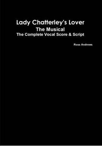 Cover image for Lady Chatterley's Lover - The Musical - The Complete Vocal Score and Script