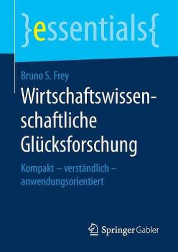 Cover image for Wirtschaftswissenschaftliche Glucksforschung: Kompakt - verstandlich - anwendungsorientiert