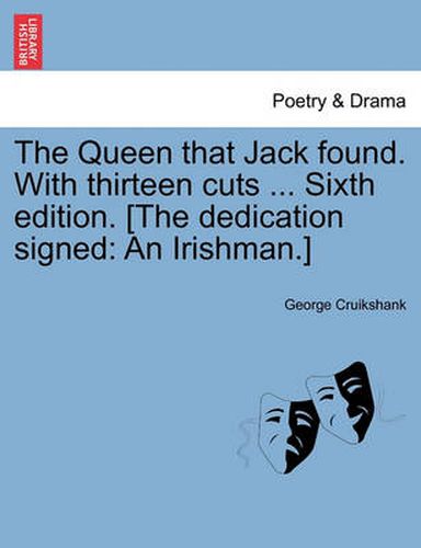 Cover image for The Queen That Jack Found. with Thirteen Cuts ... Sixth Edition. [The Dedication Signed: An Irishman.]