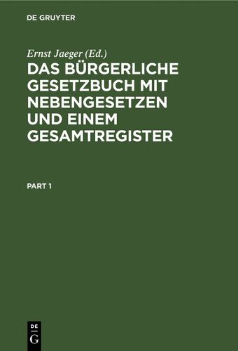 Cover image for Das Burgerliche Gesetzbuch Mit Nebengesetzen Und Einem Gesamtregister: Fur Den Akademischen Und Praktischen Gebrauch