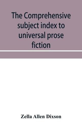 Cover image for The comprehensive subject index to universal prose fiction