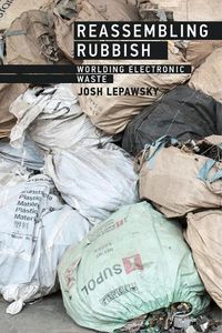 Cover image for Reassembling Rubbish: Worlding Electronic Waste