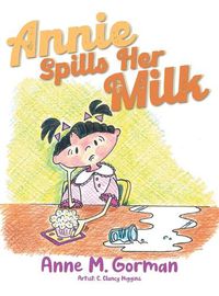 Cover image for Annie Spills Her Milk