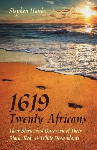 Cover image for 1619 - Twenty Africans: Their Story, and Discovery of Their Black, Red, & White Descendants