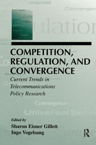Cover image for Competition, Regulation, and Convergence: Current Trends in Telecommunications Policy Research