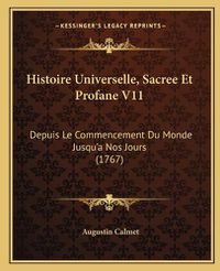 Cover image for Histoire Universelle, Sacree Et Profane V11: Depuis Le Commencement Du Monde Jusqu'a Nos Jours (1767)