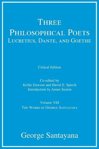 Cover image for Three Philosophical Poets: Lucretius, Dante, and Goethe, critical edition, Volume 8