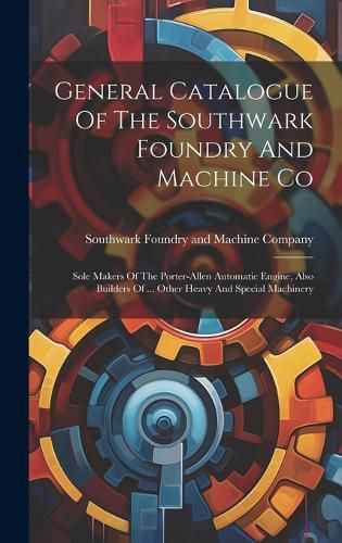 Cover image for General Catalogue Of The Southwark Foundry And Machine Co