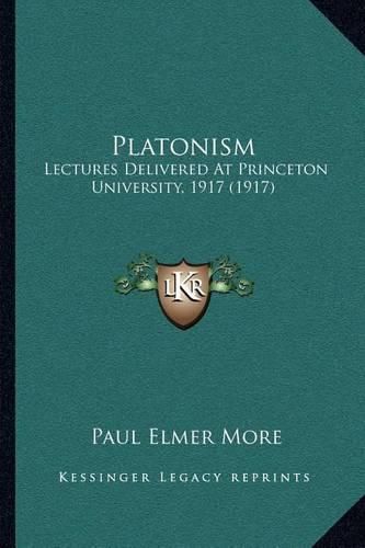 Cover image for Platonism: Lectures Delivered at Princeton University, 1917 (1917)