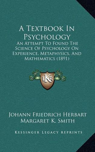 A Textbook in Psychology: An Attempt to Found the Science of Psychology on Experience, Metaphysics, and Mathematics (1891)