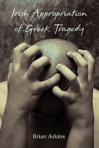 Cover image for Irish Appropriation of Greek Tragedy