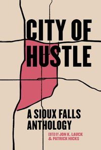 Cover image for City of Hustle: A Sioux Falls Anthology