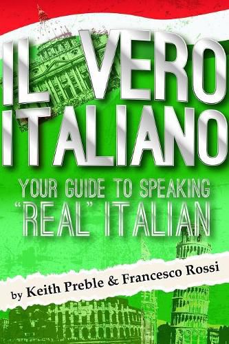 Cover image for Il Vero Italiano: Your Guide to Speaking "Real" Italian