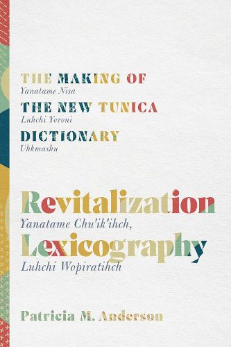 Cover image for Revitalization Lexicography: The Making of the New Tunica Dictionary