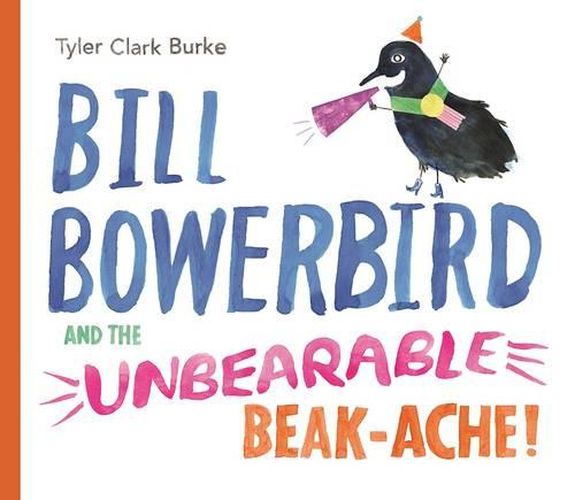 Bill Bowerbird and the Unbearable Beack-Ache