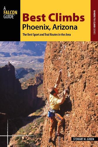 Cover image for Best Climbs Phoenix, Arizona: The Best Sport and Trad Routes in the Area