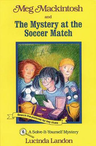 Cover image for Meg Mackintosh and the Mystery at the Soccer Match - title #6: A Solve-It-Yourself Mystery